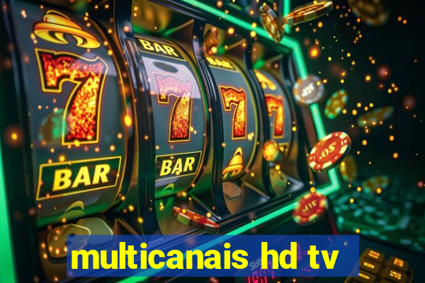 multicanais hd tv